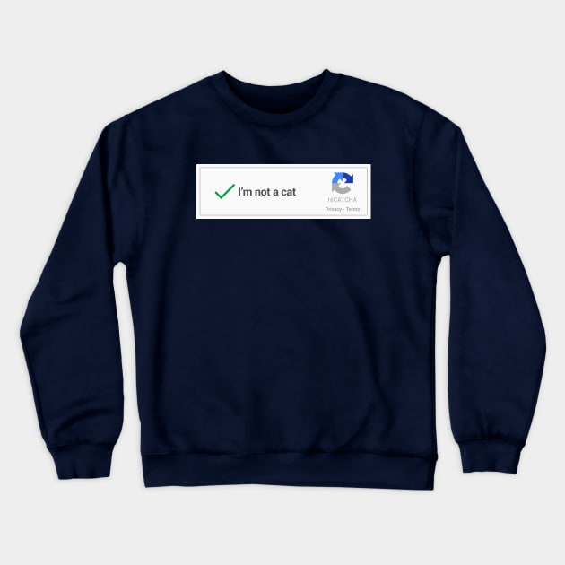 I'm Not A Cat - Captcha Crewneck Sweatshirt by TextTees